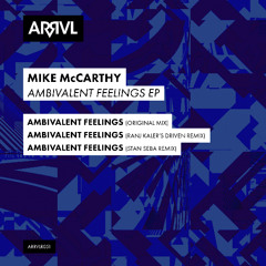 PREMIERE: Mike McCarthy - Ambivalent Feelings (Original Mix) [Radio Edit] [ARRVL Records]