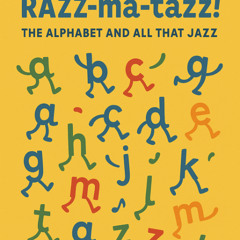 alphabetic razz-ma-tazz!