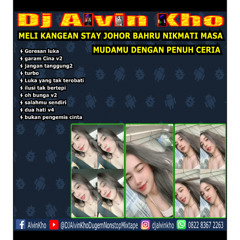 DJ ALVIN KHO™ - MELI KANGEAN STAY JOHOR BAHRU NIKMATI MASA MUDAMU DENGAN PENUH CERIA