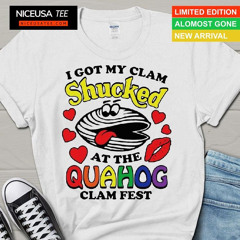 I Got My Clam Shucked At The Quahog Clam Fest Shirt