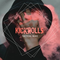 KickRolls - Tactical Nuke