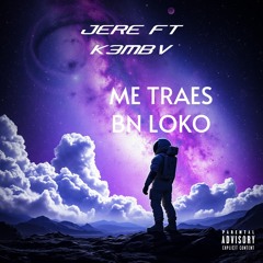 ME TRAES BN LOKO ft K3MBV (OFICIAL AUDIO)