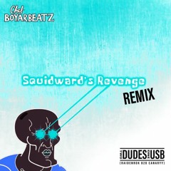 Chef Boyarbeatz- Squidward's Revenge (Raidenrok X Canaryy Remix) FREE DL