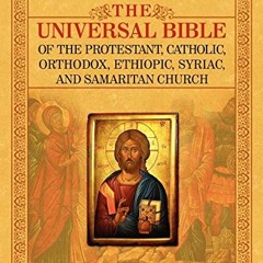 Get PDF THE UNIVERSAL BIBLE OF THE PROTESTANT, CATHOLIC, ORTHODOX, ETHIOPIC, SYRIAC, AND SAMARITAN C