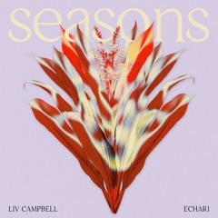 Seasons - Liv Campbell, Echari