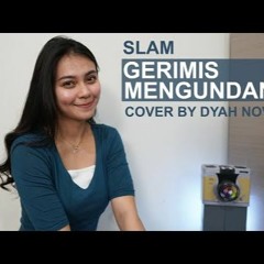 GERIMIS MENGUNDANG (SLAM) COVER BY DYAH NOVIA