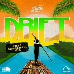 Drift (May 2023 Dancehall Mix)
