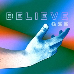 GS5 - Believe [FREE DOWNLOAD]
