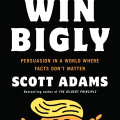 read win bigly: persuasion in a world where facts don't matter