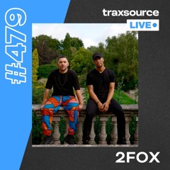 Traxsource LIVE! #479 with 2fox