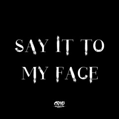 Say It To My Face