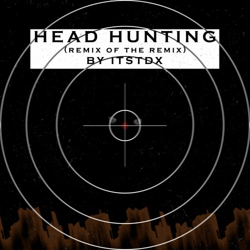 Head Hunting (itstdx's Remix of the Remix)