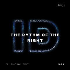 The Rythm Of The Night (Royj 'Euphoria' ID by Rivoli Tech House Edit)