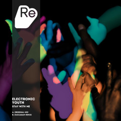 PREMIERE | Electronic Youth - Stay With Me [Re:Sound Music]