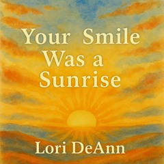 Your Smile was a Sunrise