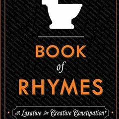 [Download] EBOOK 💝 Book of Rhymes: A Laxative for Creative Constipation by  Romane A