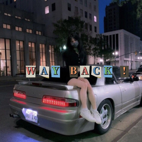 HOODIEEMIGZZZ x DASHNEXTDOOR - WAY BACK! (prod.waxie)