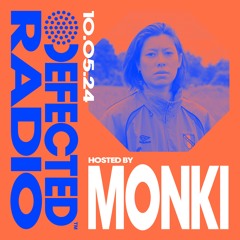 Defected Radio Show Hosted by Monki 10.05.24