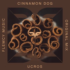 PREMIERE: Ucros - Cinnamon Dog (Original Mix) [Flemcy Music]
