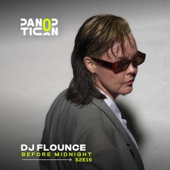 Panopticon w/DJ Flounce - Before Midnight S2E16