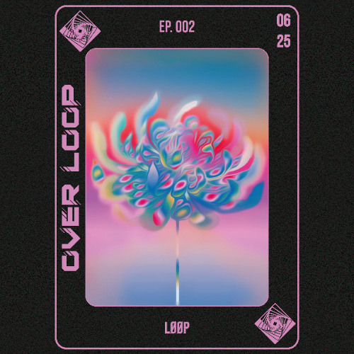 OVERLOOP Ep. 002 - June 2025