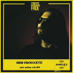 Cross Fade Radio: Vol 184 Gigi Crocante (Italia)