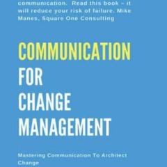 GET EPUB 💔 Communication For Change Management: Mastering Communication To Architect