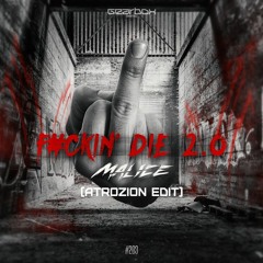 Malice - Fuckin' Die 2.0 (Atrozion Edit)