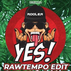 Rooler - YES! (RAYZEN Rawtempo Edit)[FREE DOWNLOAD] /// Afterlife
