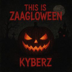 THIS IS ZAAGLOWEEN - KYBERZ