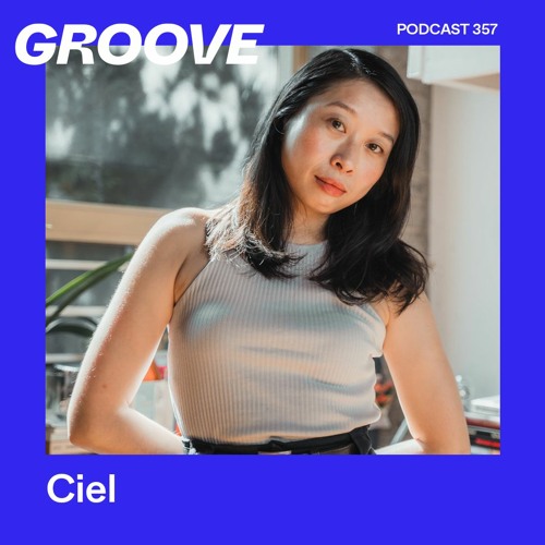 Groove Podcast 357 - Ciel