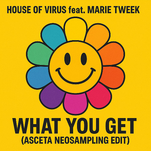 House Of Virus feat. Marie Tweek - What You Get (Asceta Neosampling Edit) [2018]