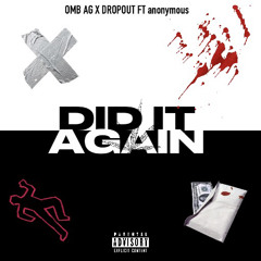 DID IT AGAIN FT DROPOUT