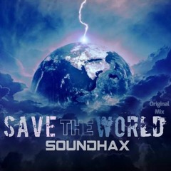 SoundHax - Save The World - Original Mix