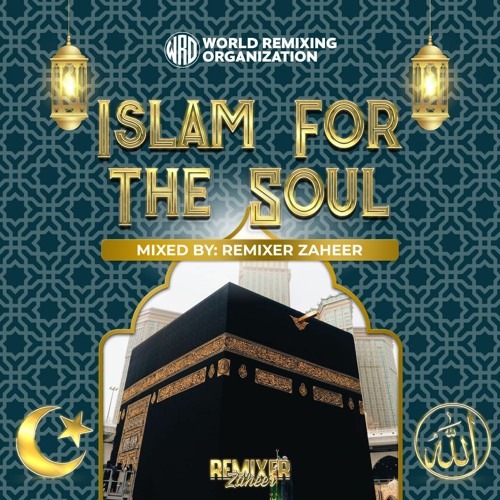 WRO Presents - Islam For The Soul [Remixer Zaheer]