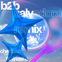 B2b - charli xcx feat. Tinashe (Salvadora Remix)