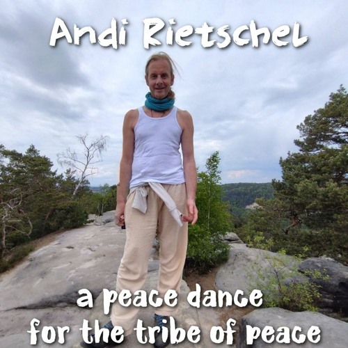 Stream Andiji - Andi Rietschel - A Peace Dance For The Tribe Of Peace ...