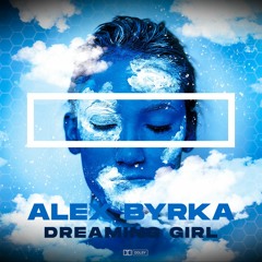 Alex Byrka - Dreaming Girl [Free Download]