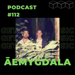 GetLostInMusic - Podcast #112 - ĀEMYGDALA