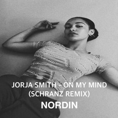 Jorja Smith - On My Mind (NORDIN Schranz Remix) [FREE DL]