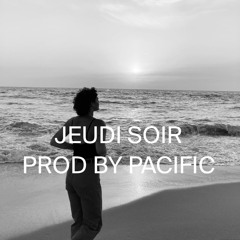Jeudi soir Prod by Pacific