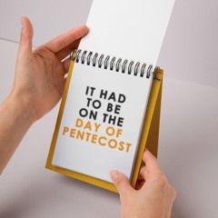 It Had To Be On The Day Of Pentecost