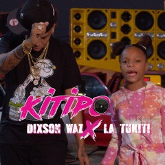 Dixson Waz FT La Tukiti - Kitipo