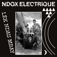 Ndox Electrique - Lëk Ndau Mbay
