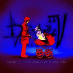 Sub Urban - Cradles (BEAU V Remix)