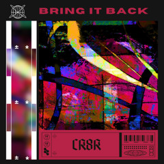 [FREE DL] CR8R - Bring it back