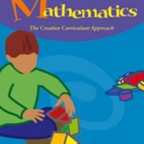 [Read] PDF ☑️ Mathematics: The Creative Curriculum Approach by  Juanita M. Copley,Can