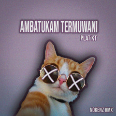 Ambatukam Termuwani Plat KT (feat. DJ Nansuya & DJ Likin Breat)