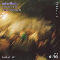 mioritmic 002 w/ Stepzzz b2b Jorge Quintana