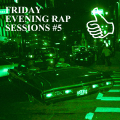 FRIDAY EVENING RAP SESSIONS #5